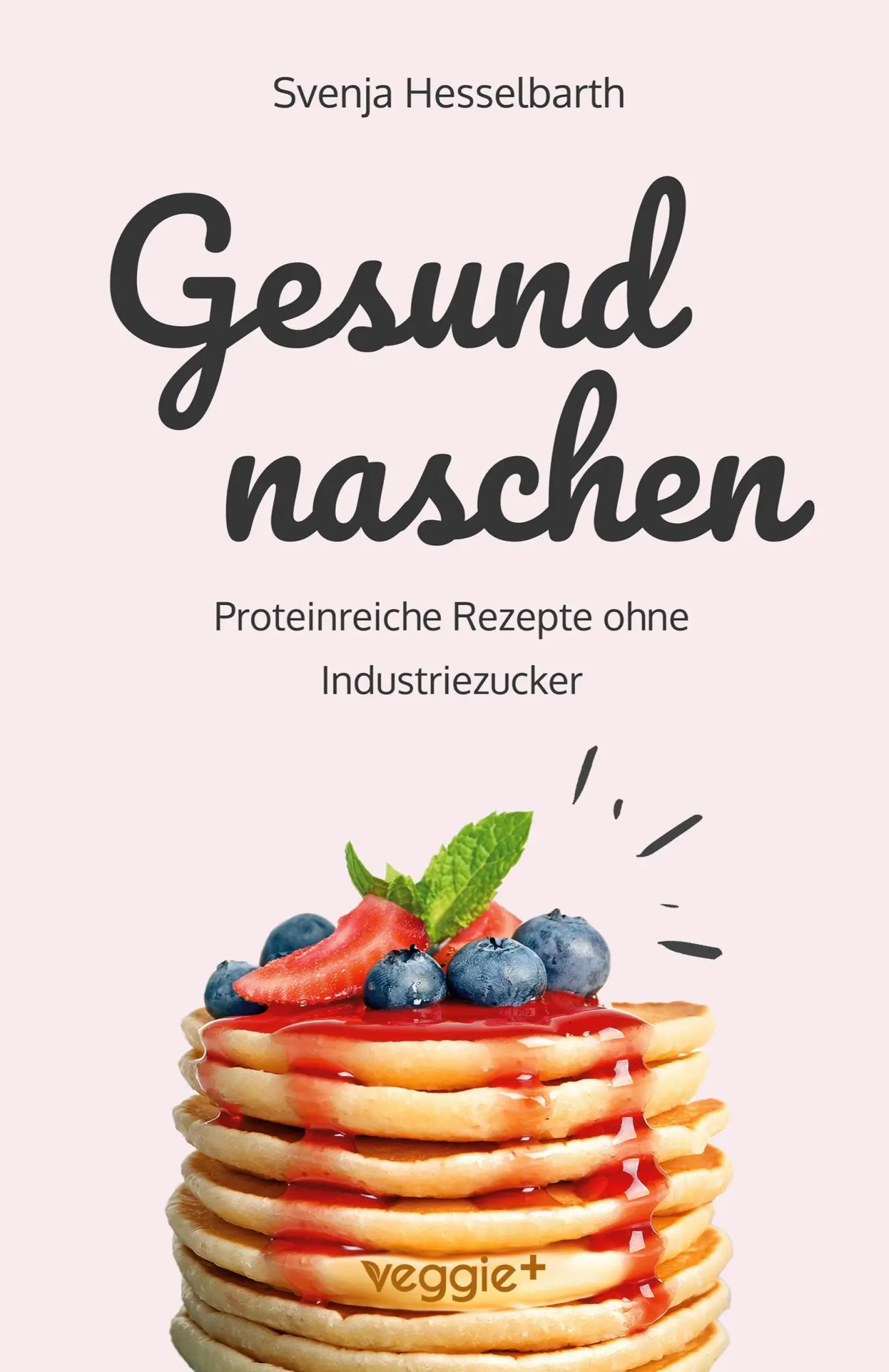 Cover: 9783692640259 | Gesund naschen | Svenja Hesselbarth | Taschenbuch | 158 S. | Deutsch