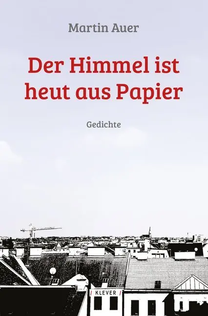 Cover: 9783903110359 | Der Himmel ist heut aus Papier | Gedichte 1970-2017 | Martin Auer