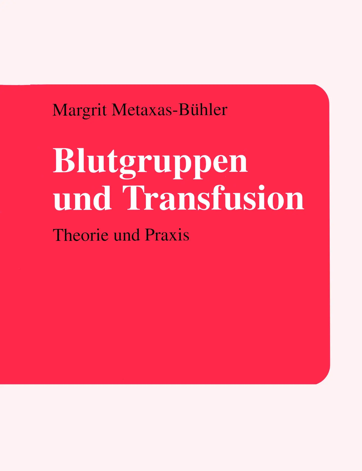Cover: 9783034400459 | Blutgruppen und Transfusion | Theorie und Praxis | Metaxas-Bühler