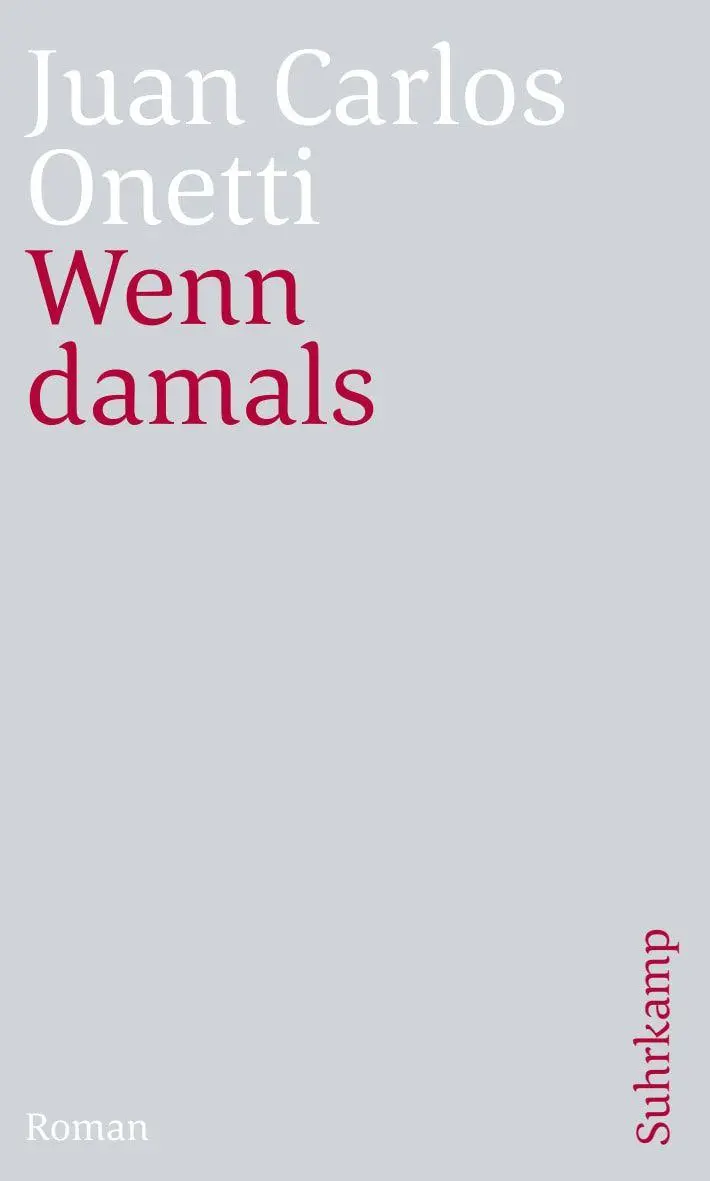 Cover: 9783518470459 | Wenn damals | Juan Carlos Onetti | Taschenbuch | 94 S. | Deutsch