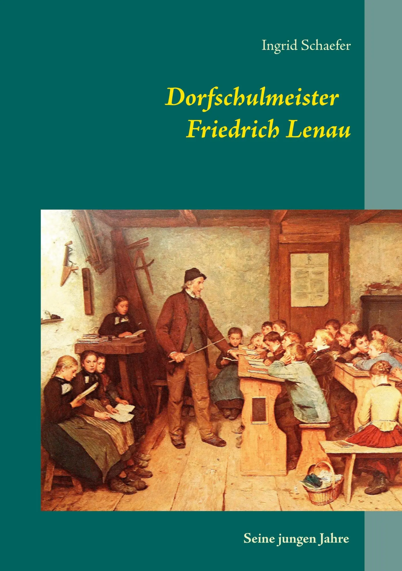 Cover: 9783753480459 | Dorfschulmeister Friedrich Lenau | Seine jungen Jahre | Schaefer