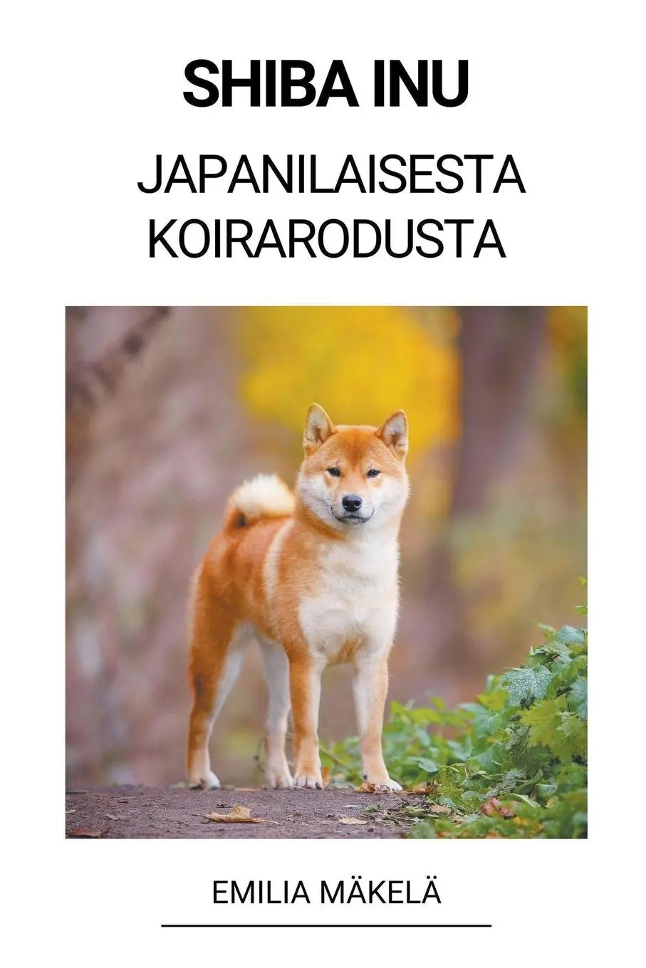 Cover: 9798215300459 | Shiba Inu (Japanilaisesta Koirarodusta) | Emilia Mäkelä | Taschenbuch