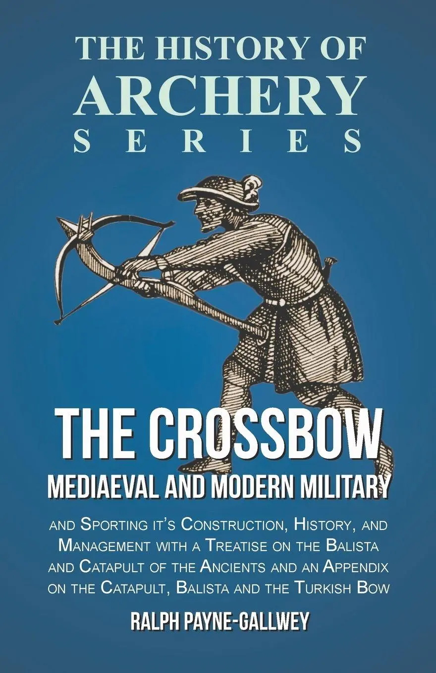 Cover: 9781473330559 | The Crossbow - Mediaeval and Modern Military and Sporting it's...
