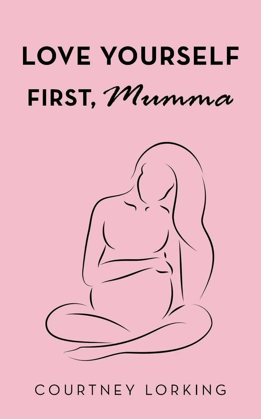Cover: 9781504320559 | Love Yourself First, Mumma | Courtney Lorking | Taschenbuch | Englisch