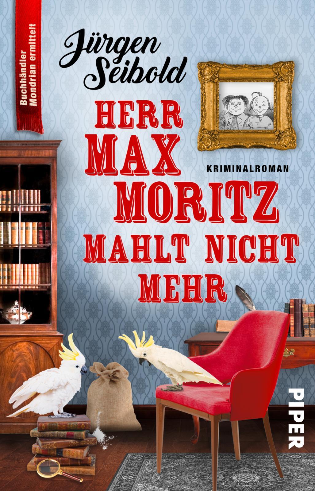 Cover: 9783492320559 | Herr Max Moritz mahlt nicht mehr | Jürgen Seibold | Taschenbuch | 2025