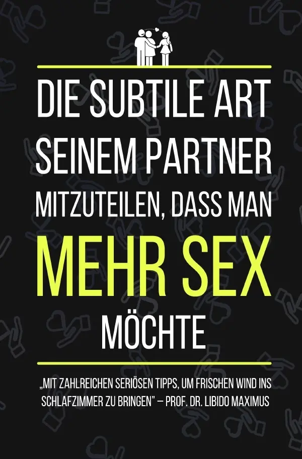 Cover: 9783819730559 | Die subtile Art seinem Partner mitzuteilen, dass man MEHR SEX...