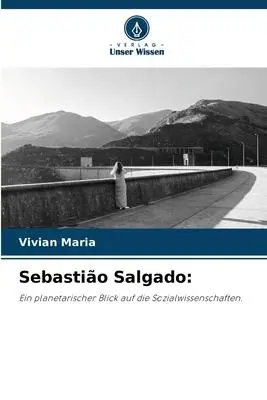 Cover: 9786206210559 | Sebastião Salgado: | Vivian Maria | Taschenbuch | Paperback | 76 S.