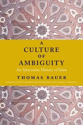 Cover: 9780231170659 | A Culture of Ambiguity | An Alternative History of Islam | Bauer