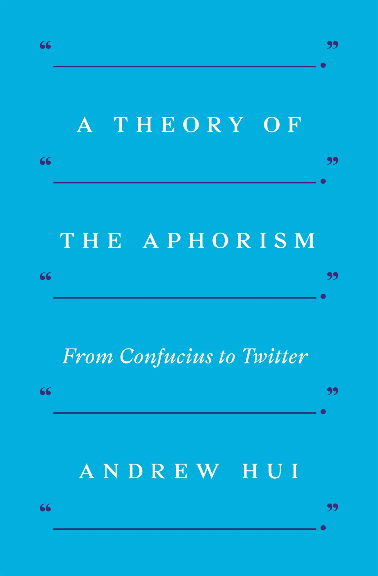 Cover: 9780691210759 | A Theory of the Aphorism | From Confucius to Twitter | Andrew Hui