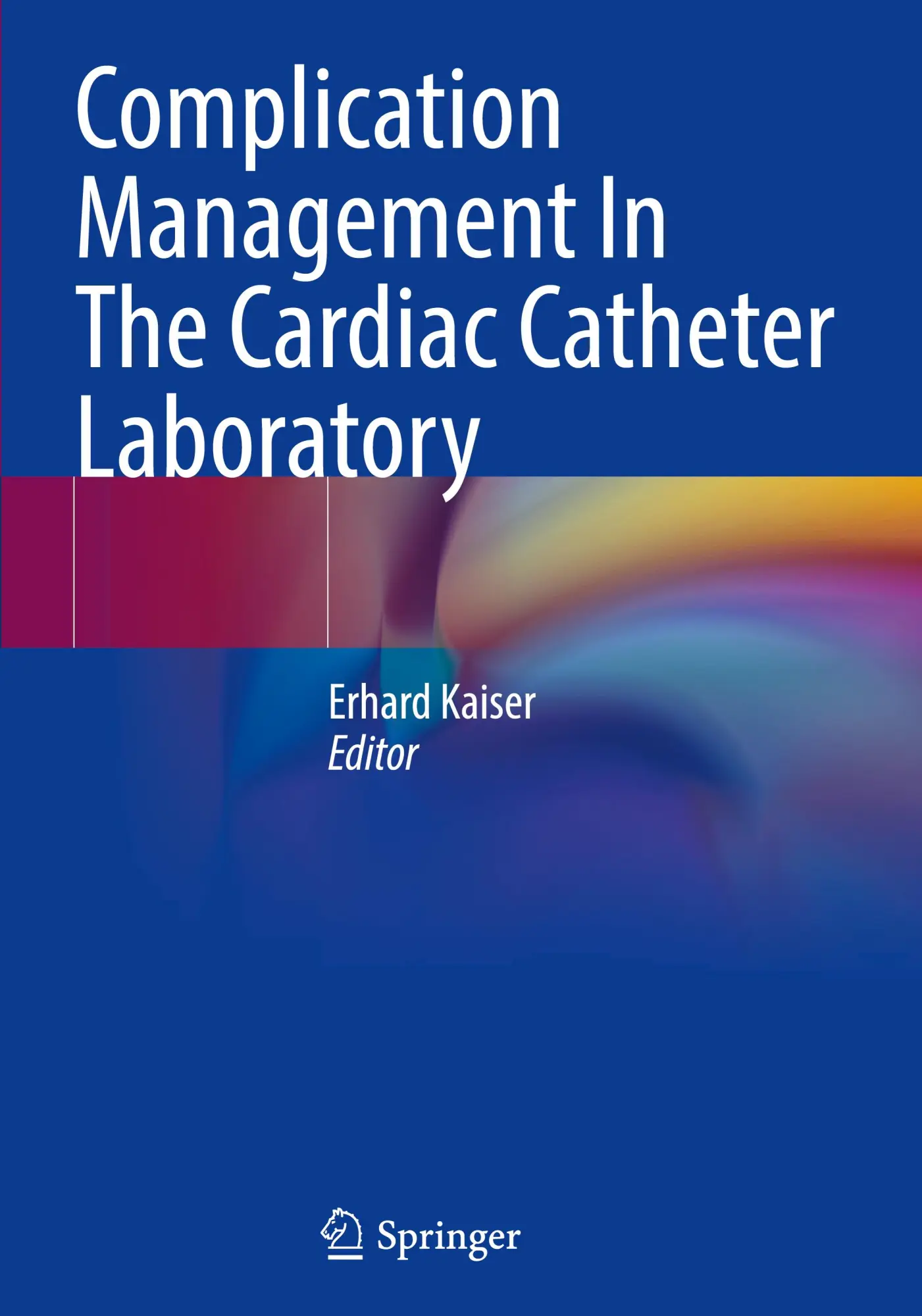 Cover: 9783662660959 | Complication Management In The Cardiac Catheter Laboratory | Kaiser
