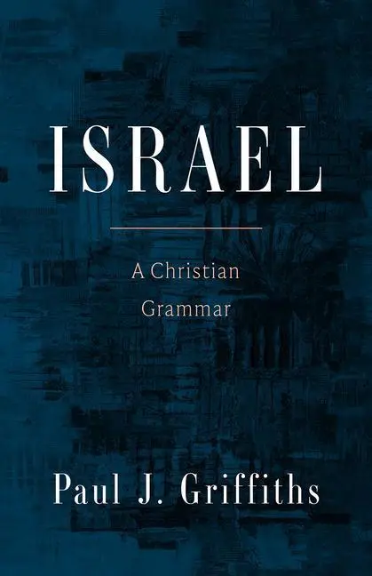 Cover: 9781506491059 | Israel | A Christian Grammar | Paul J Griffiths | Buch | Gebunden
