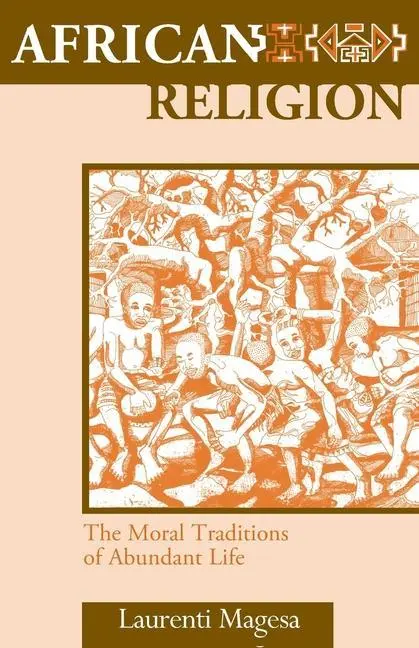 Cover: 9781570751059 | African Religion: The Moral Traditions of Abundant Life | Magesa