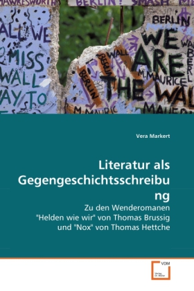 Literatur als Gegengeschichtsschreibung | Zu den Wenderomanen 