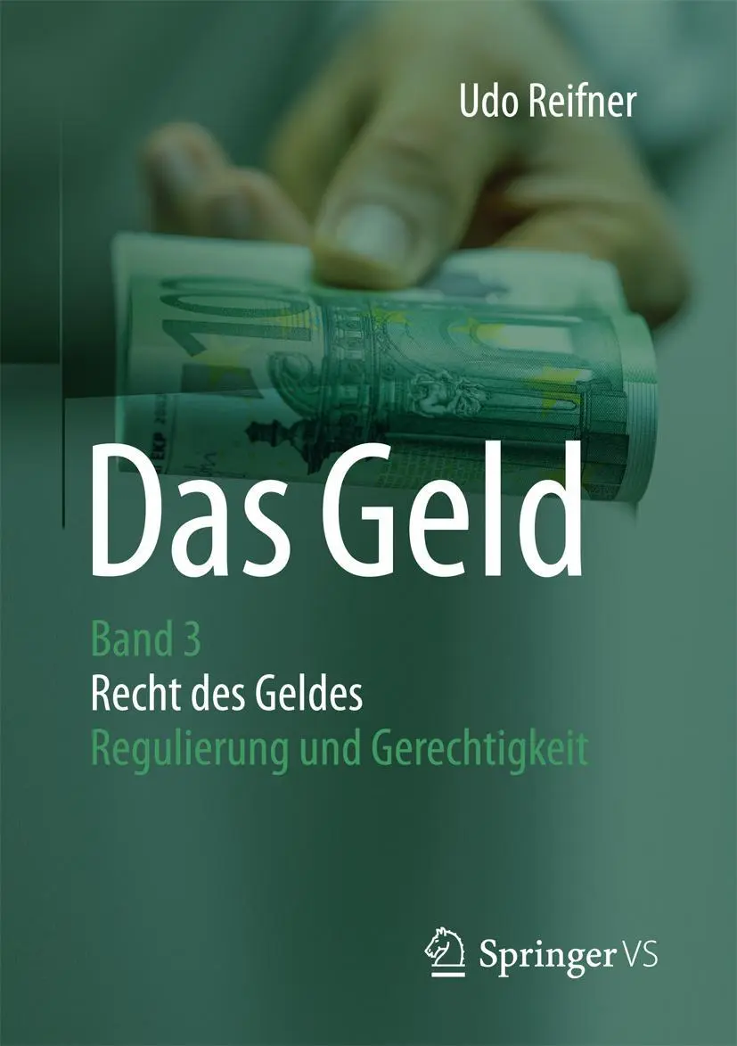 Cover: 9783658141059 | Das Geld | Band 3 Recht des Geldes - Regulierung und Gerechtigkeit | x