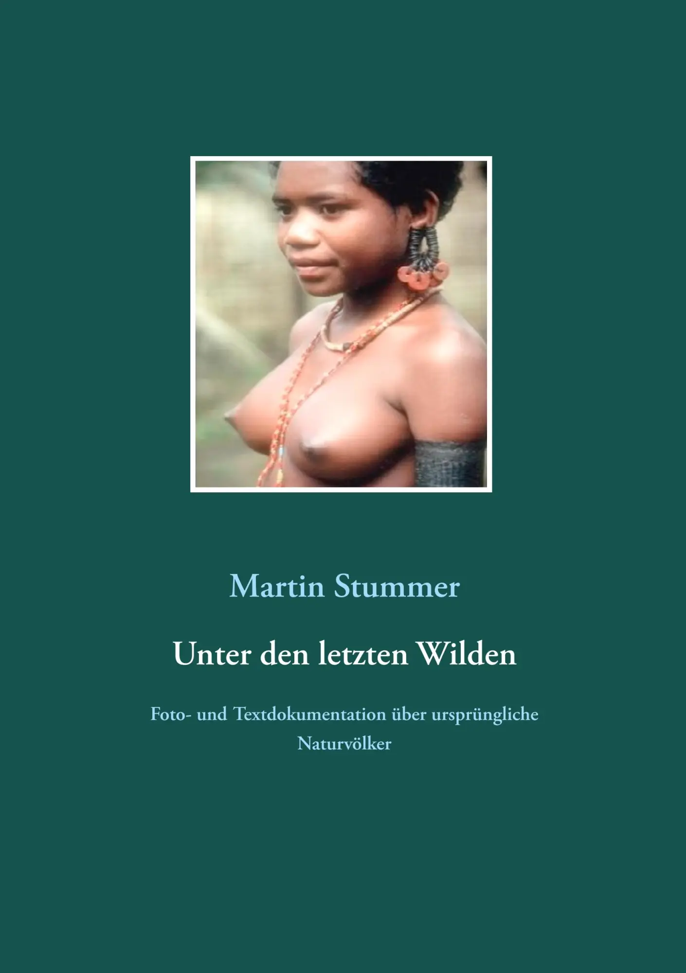 Cover: 9783746011059 | Unter den letzten Wilden | Martin Stummer | Taschenbuch | 316 S.