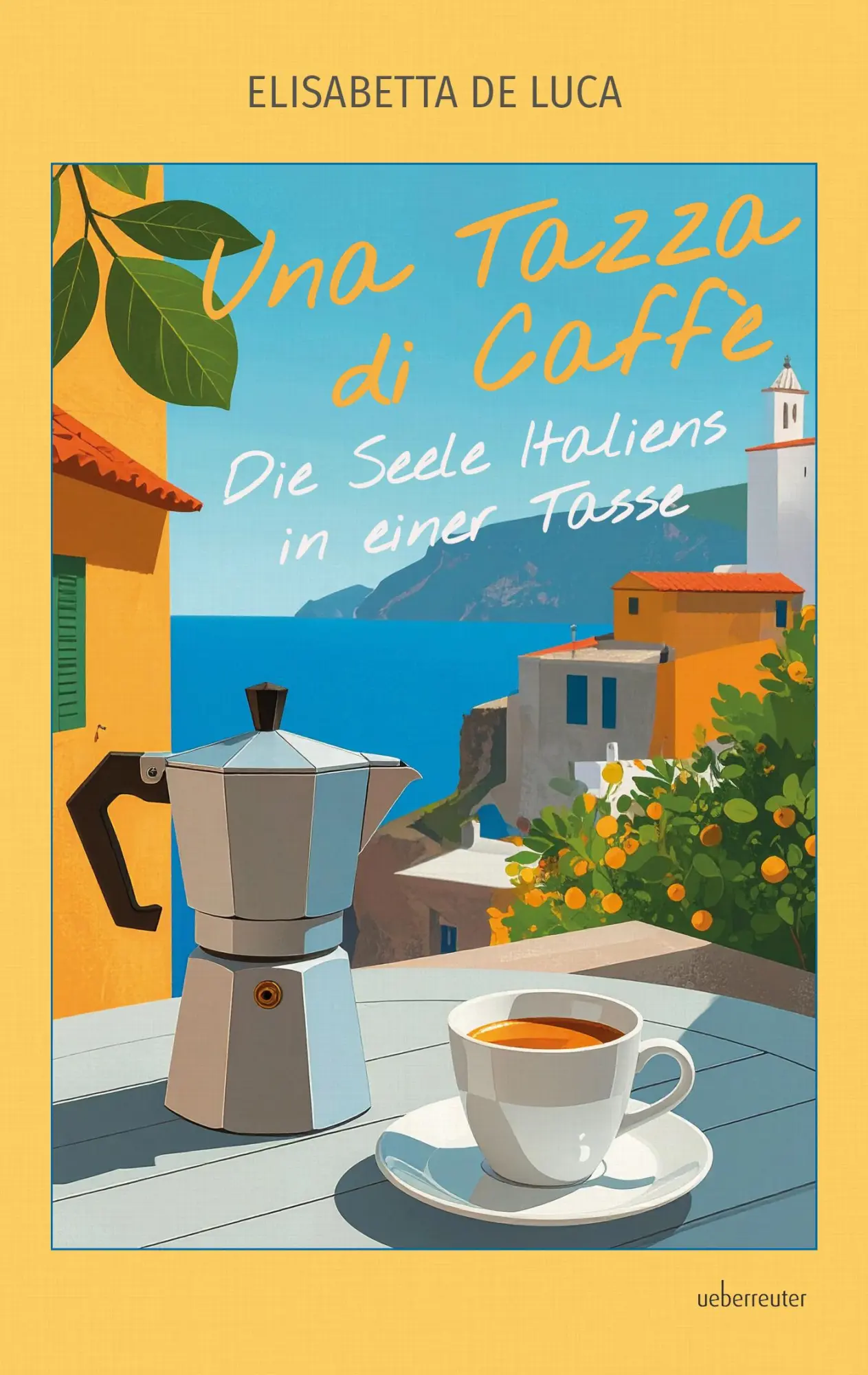 Cover: 9783800081059 | Una Tazza di Caffè | Die Seele Italiens in einer Tasse | Luca | Buch