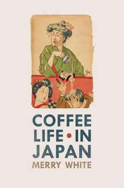 Cover: 9780520271159 | Coffee Life in Japan | Merry White | Taschenbuch | Englisch | 2012