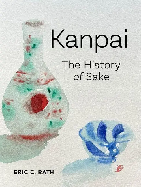 Cover: 9781836391159 | Kanpai | The History of Sake | Eric C Rath | Buch | Englisch | 2025