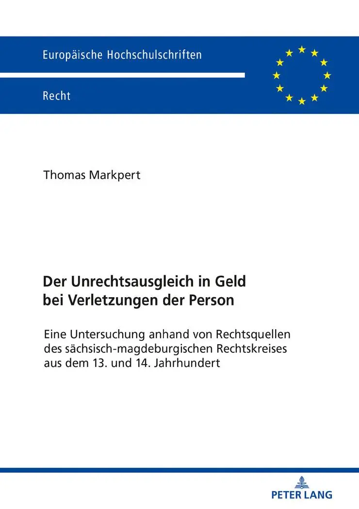 Der Unrechtsausgleich in Geld bei Verletzungen der Person: Eine Untersuchung anhand von Rechtsquellen des sächsisch-magdeburgischen Rechtskreises aus ... Hochschulschriften Recht, Band 6076)