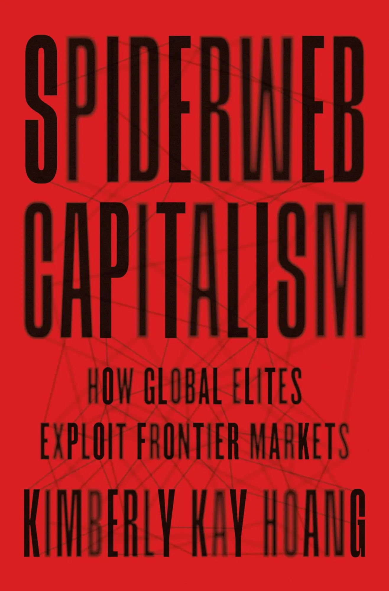 Cover: 9780691231259 | Spiderweb Capitalism | How Global Elites Exploit Frontier Markets