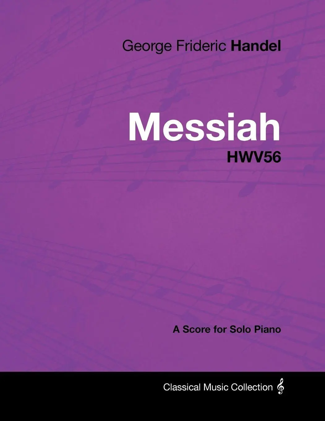 Cover: 9781447441359 | George Frideric Handel - Messiah - HWV56 - A Score for Solo Piano