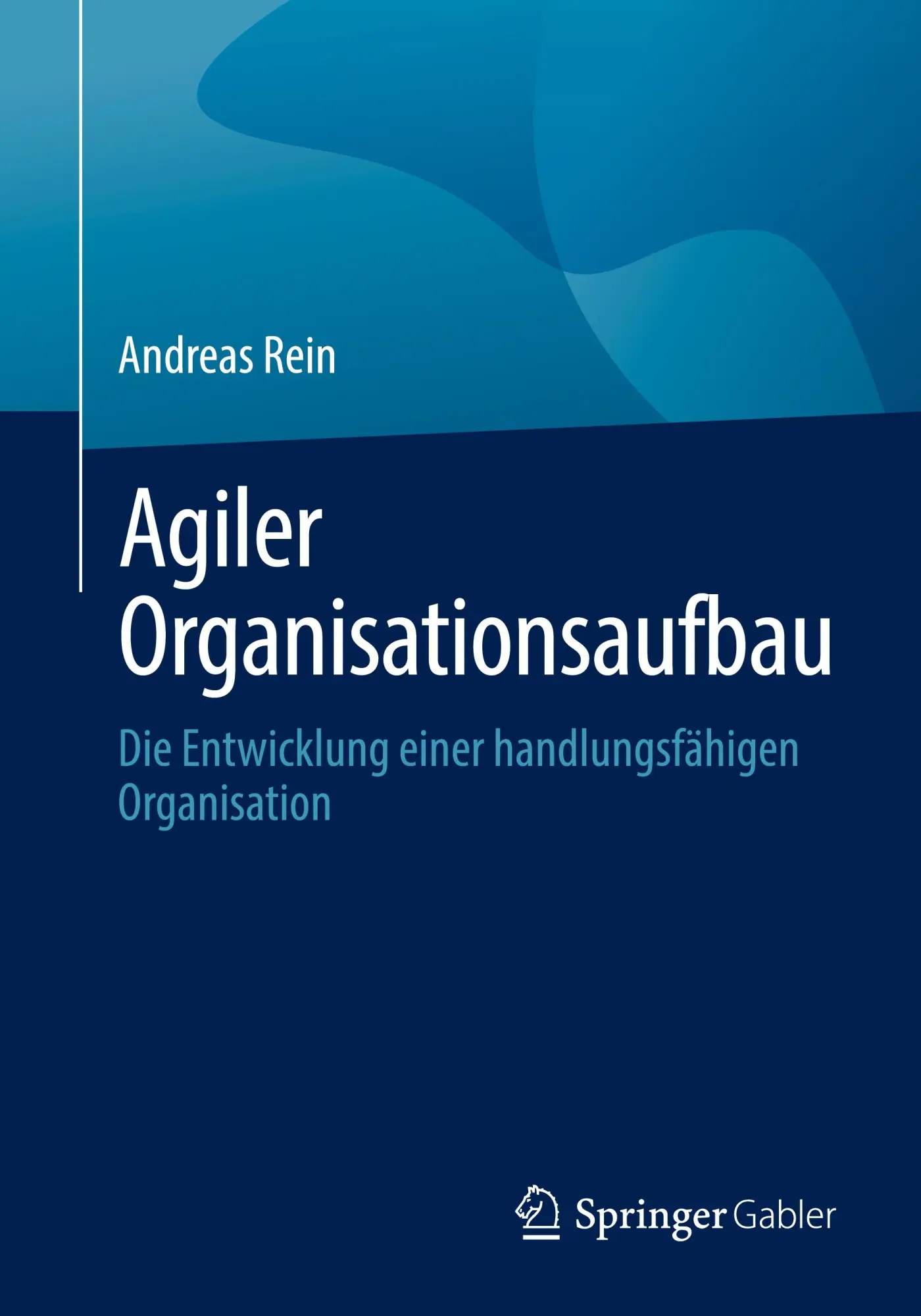 Cover: 9783662681459 | Agiler Organisationsaufbau | Andreas Rein | Taschenbuch | xiii | 2023