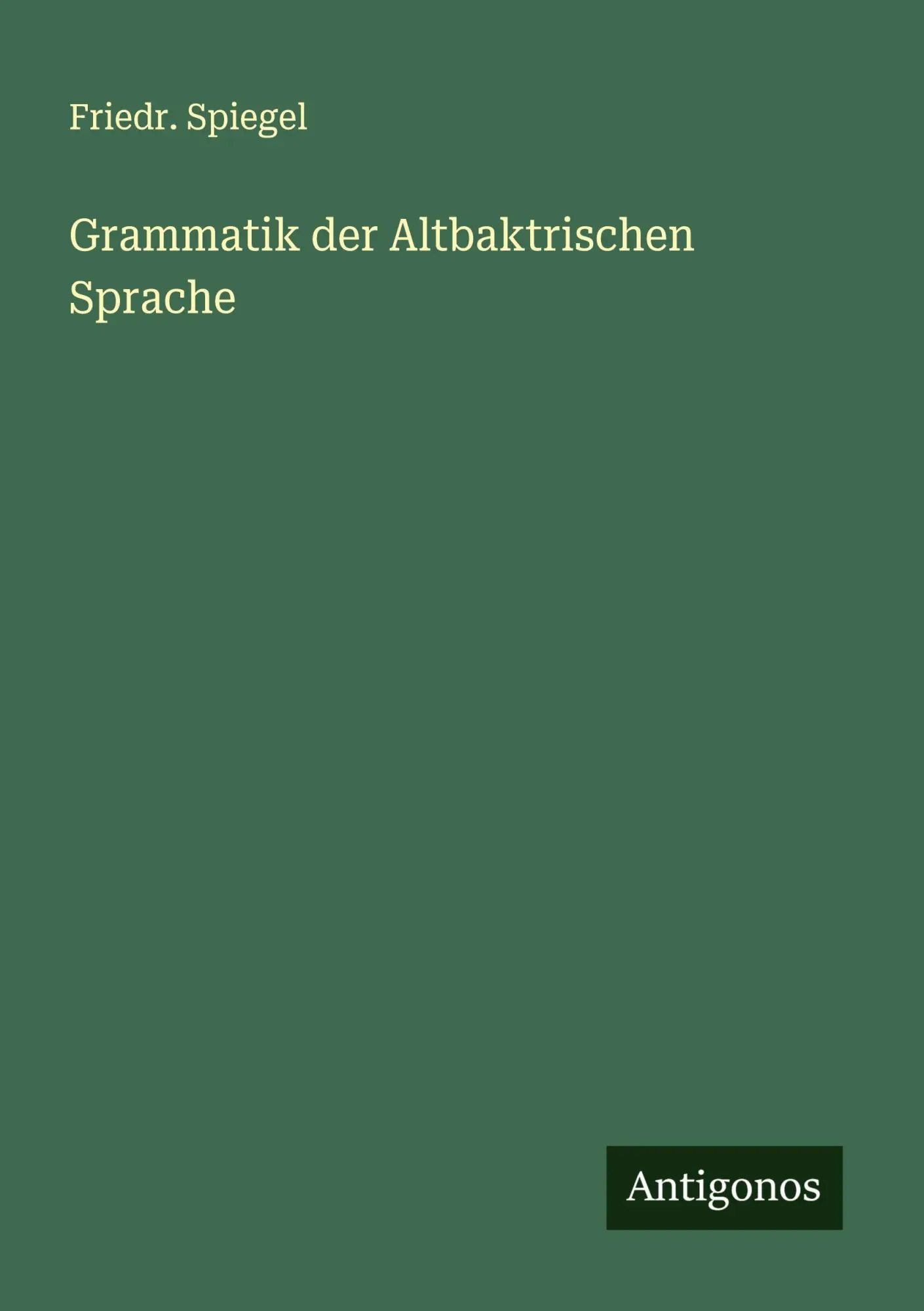 Cover: 9783386381659 | Grammatik der Altbaktrischen Sprache | Friedr. Spiegel | Taschenbuch