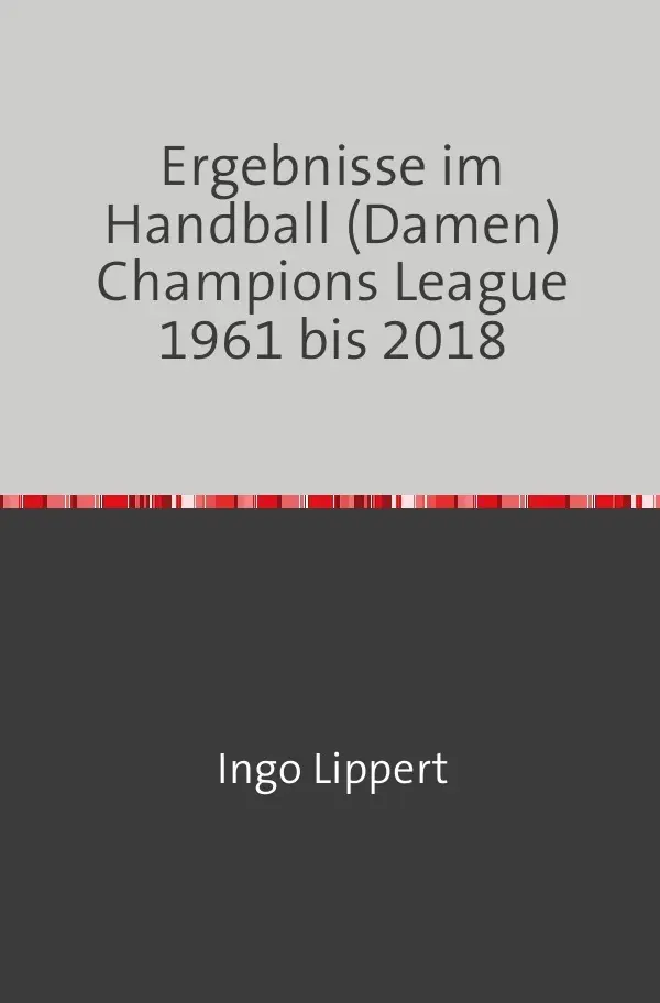 Cover: 9783746741659 | Ergebnisse im Handball (Damen) Champions League 1961 bis 2018 | Buch