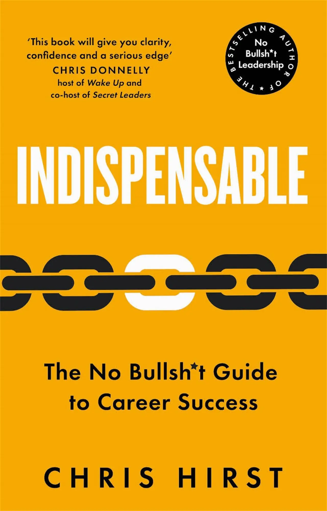Cover: 9781529051759 | Indispensable | The No Bullsh*t Guide to Career Success | Chris Hirst