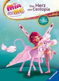 Cover: 9783473491759 | Mia and me: Das Herz von Centopia | Das Buch zur 3. Staffel | Thilo