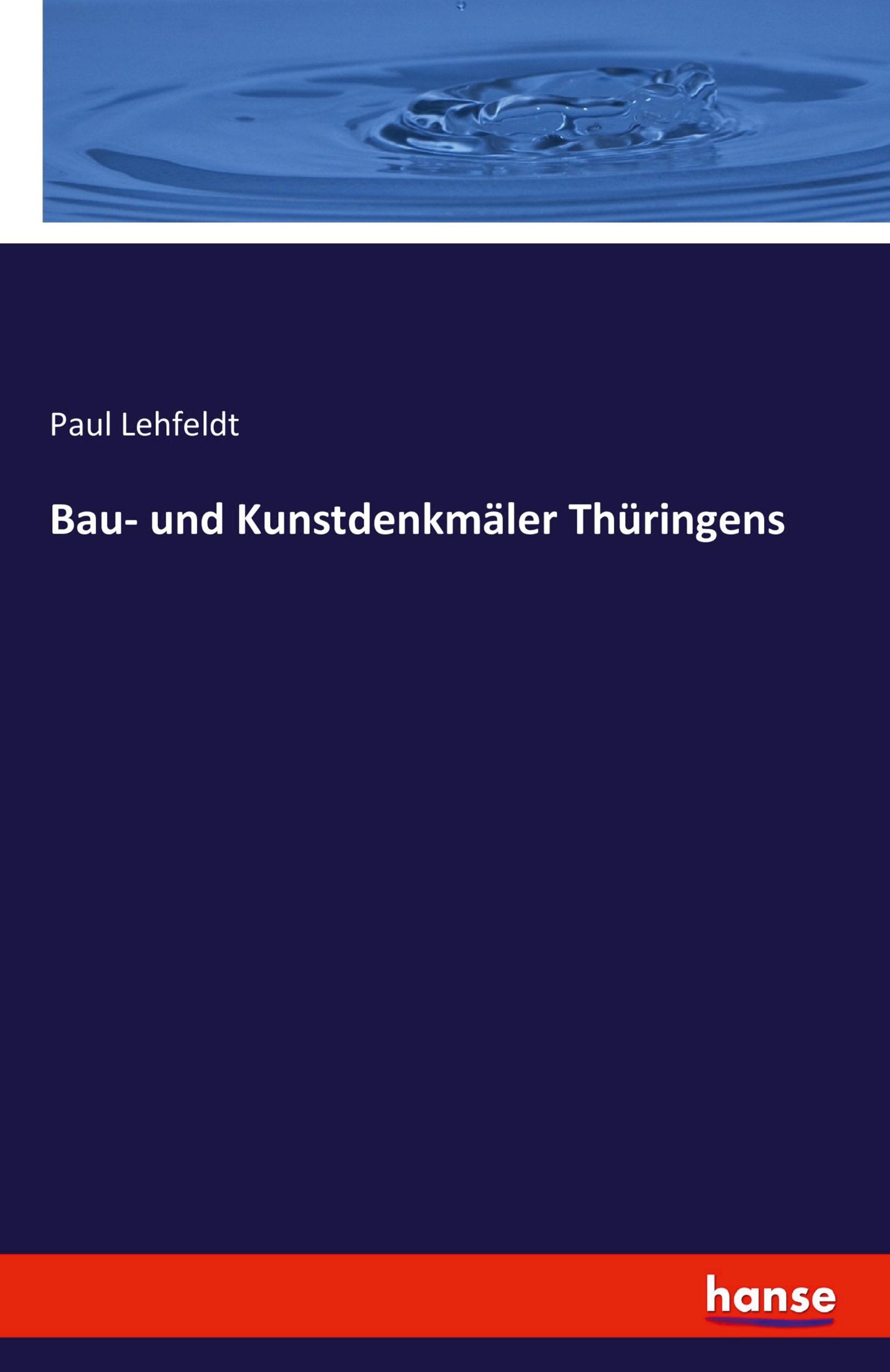 Bau- und Kunstdenkmäler Thüringens | Paul Lehfeldt | Taschenbuch | Paperback | 456 S. | Deutsch | 2020 | hansebooks | EAN 9783742841759 - Lehfeldt, Paul