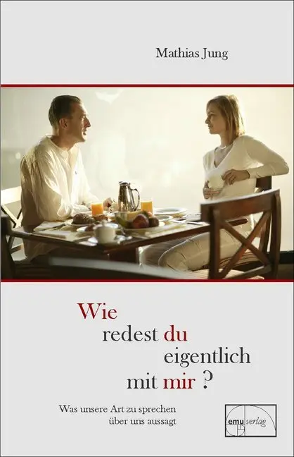 Cover: 9783891891759 | Wie redest du eigentlich mit mir? | Mathias Jung | Buch | 157 S. | emu