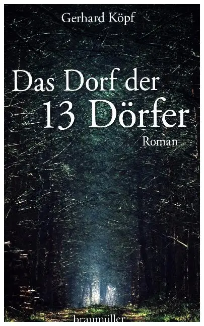 Cover: 9783992001859 | Das Dorf der 13 Dörfer | Roman | Gerhard Köpf | Buch | 240 S. | 2017
