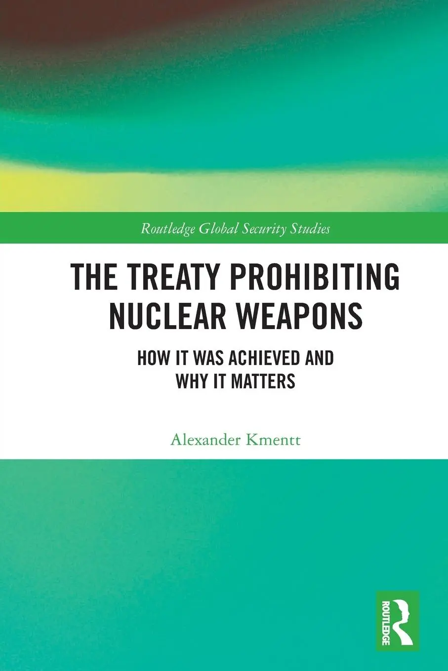 Cover: 9780367531959 | The Treaty Prohibiting Nuclear Weapons | Alexander Kmentt | Buch