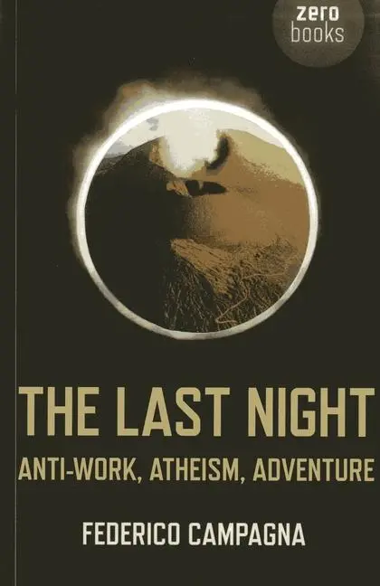 Cover: 9781782791959 | The Last Night | Anti-Work, Atheism, Adventure | Federico Campagna