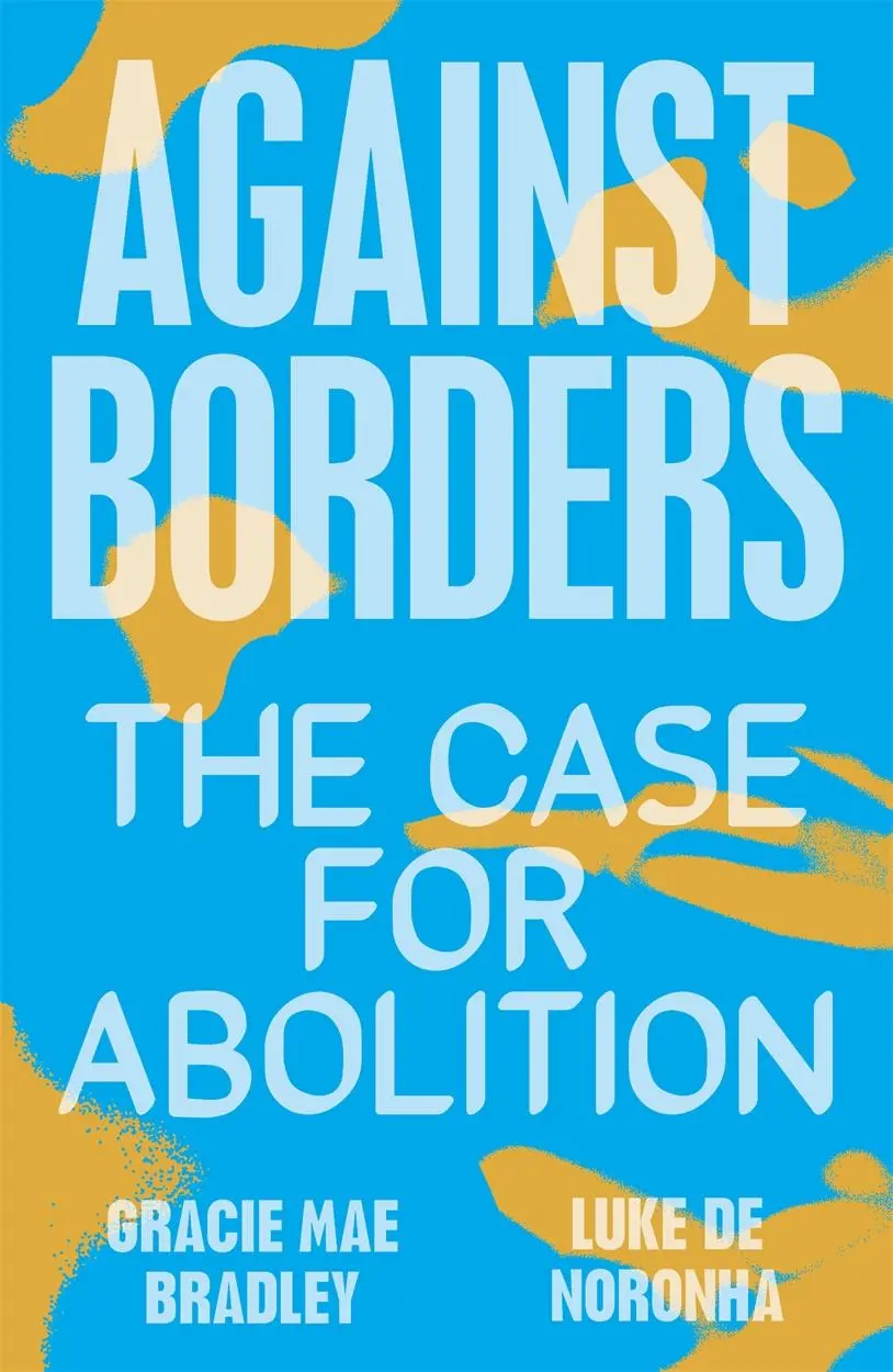 Cover: 9781839761959 | Against Borders: The Case for Abolition | Gracie Mae Bradley (u. a.)