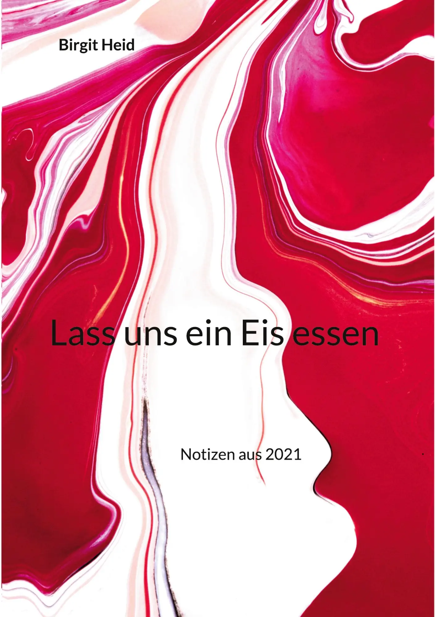 Cover: 9783753401959 | Lass uns ein Eis essen | Notizen aus 2021 | Birgit Heid | Taschenbuch