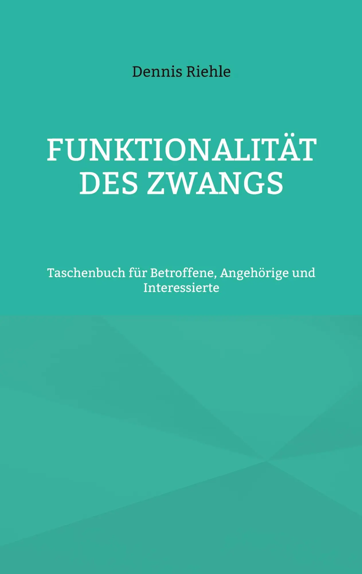 Cover: 9783756231959 | Funktionalität des Zwangs | Dennis Riehle | Taschenbuch | Paperback