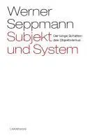 Cover: 9783942281959 | Subjekt und System | Der lange Schatten des Objektivismus | Seppmann