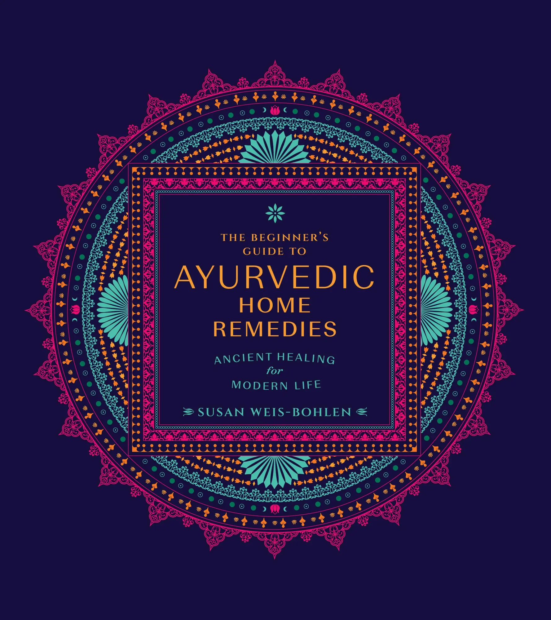 Cover: 9780760382059 | The Beginner's Guide to Ayurvedic Home Remedies | Susan Weis-Bohlen