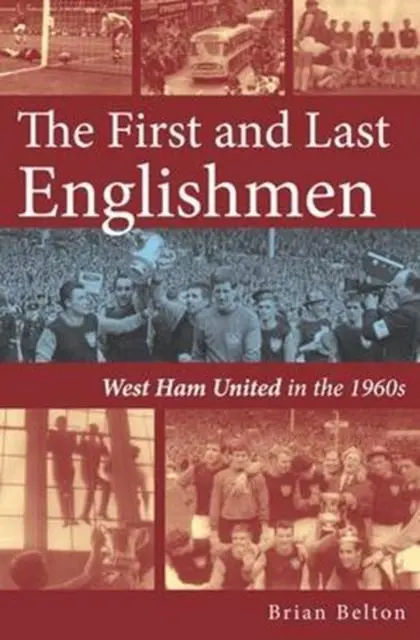 Cover: 9781780912059 | The First and Last Englishman. West Ham United in the 1960's | Belton