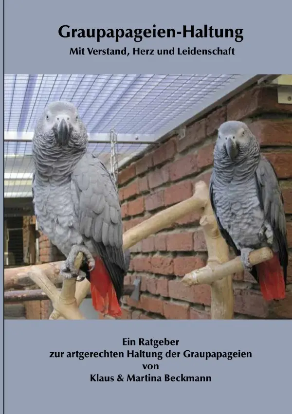 Cover: 9783818722159 | Graupapageien-Haltung Mit Verstand, Herz und Leidenschaft | DE | Buch