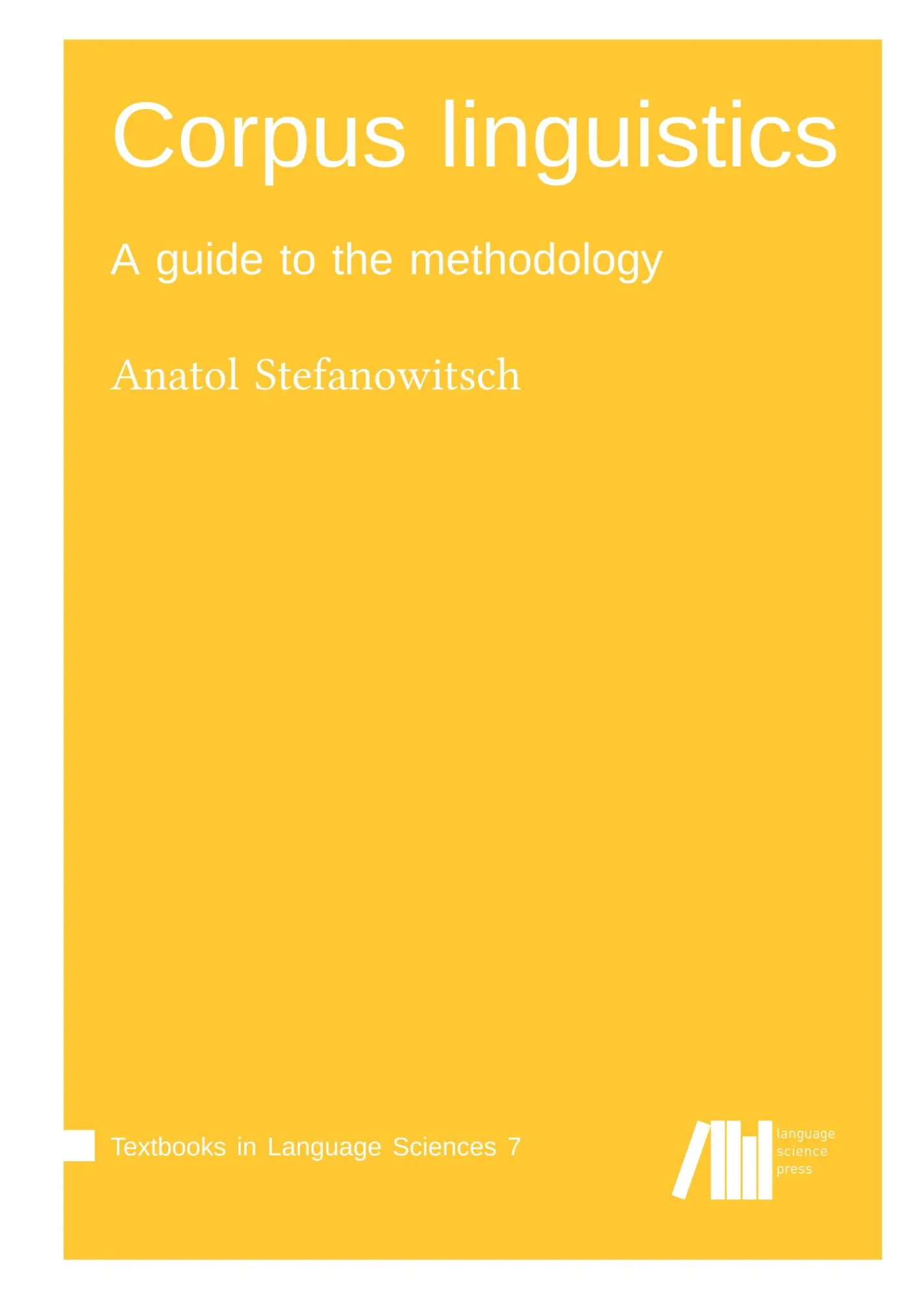Cover: 9783961102259 | Corpus linguistics | Anatol Stefanowitsch | Buch | 508 S. | Englisch