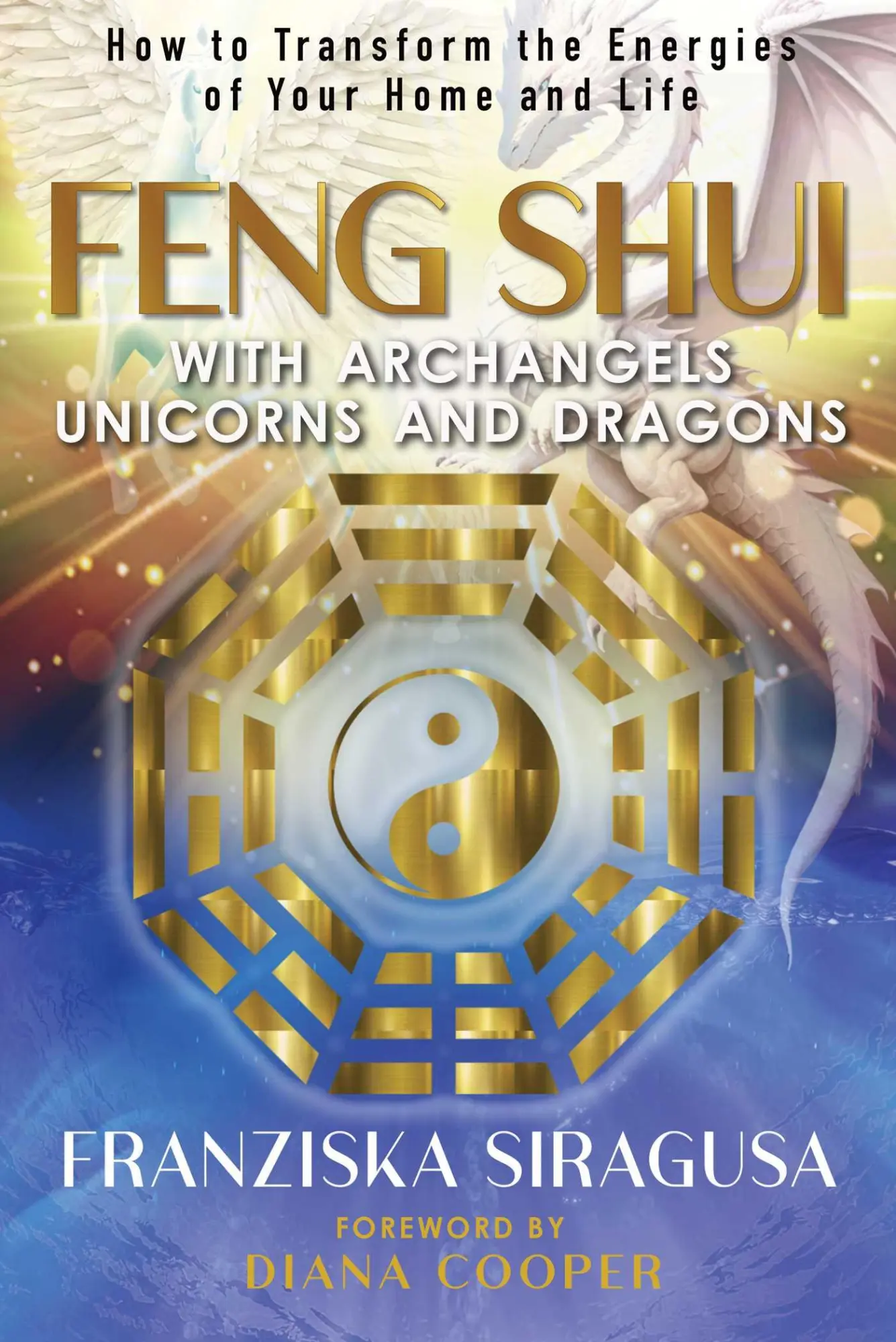 Cover: 9798888502259 | Feng Shui with Archangels, Unicorns, and Dragons | Franziska Siragusa