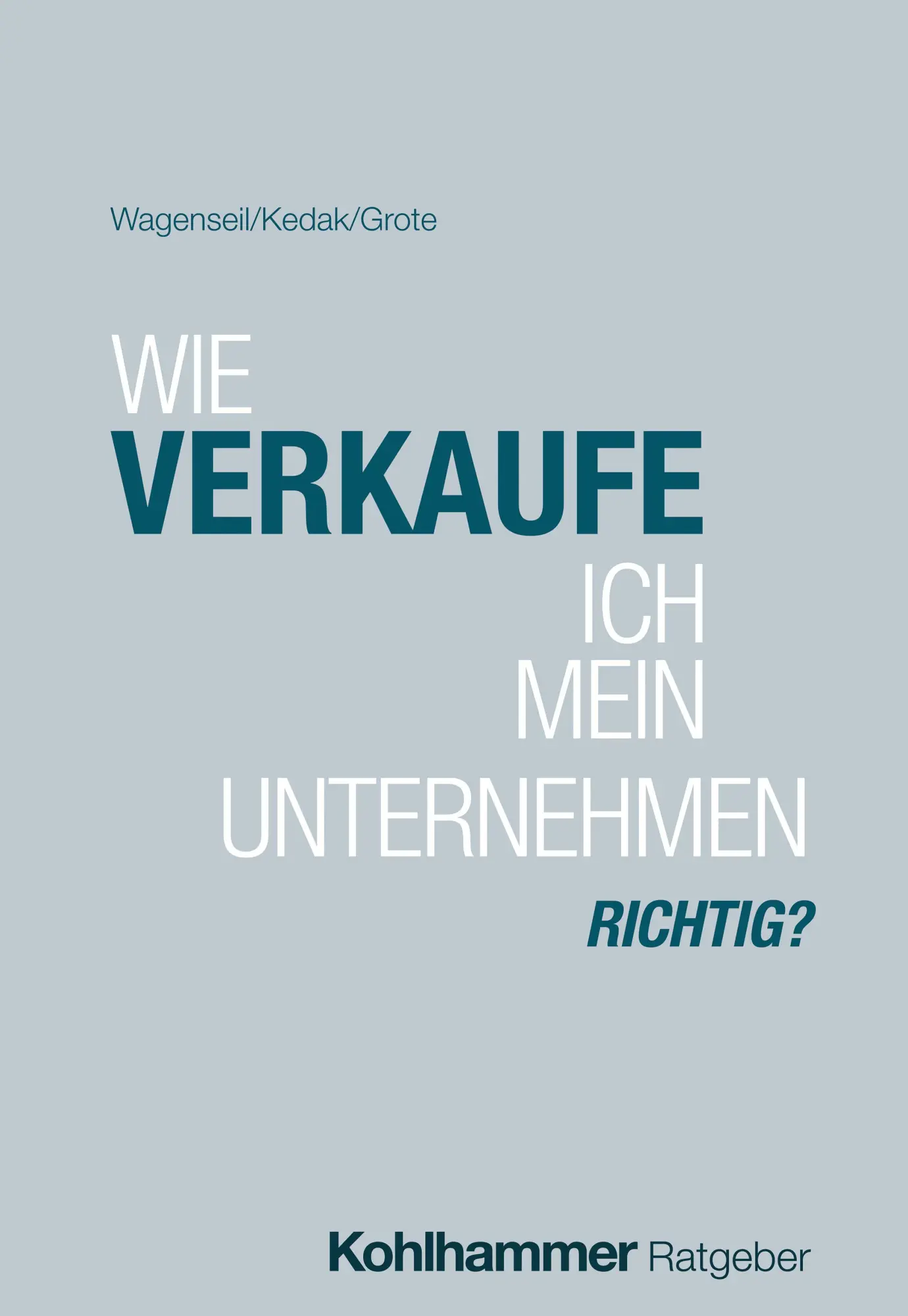Cover: 9783170462359 | Wie verkaufe ich mein Unternehmen richtig? | Andreas Wagenseil (u. a.)