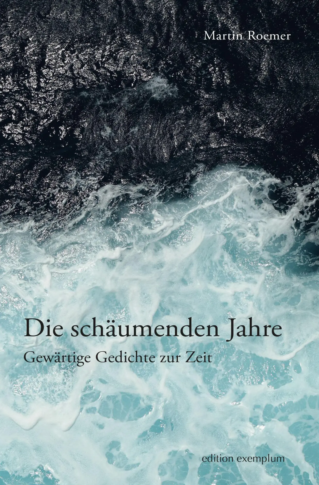 Cover: 9783745512359 | Die schäumenden Jahre | Gewärtige Gedichte zur Zeit | Martin Roemer