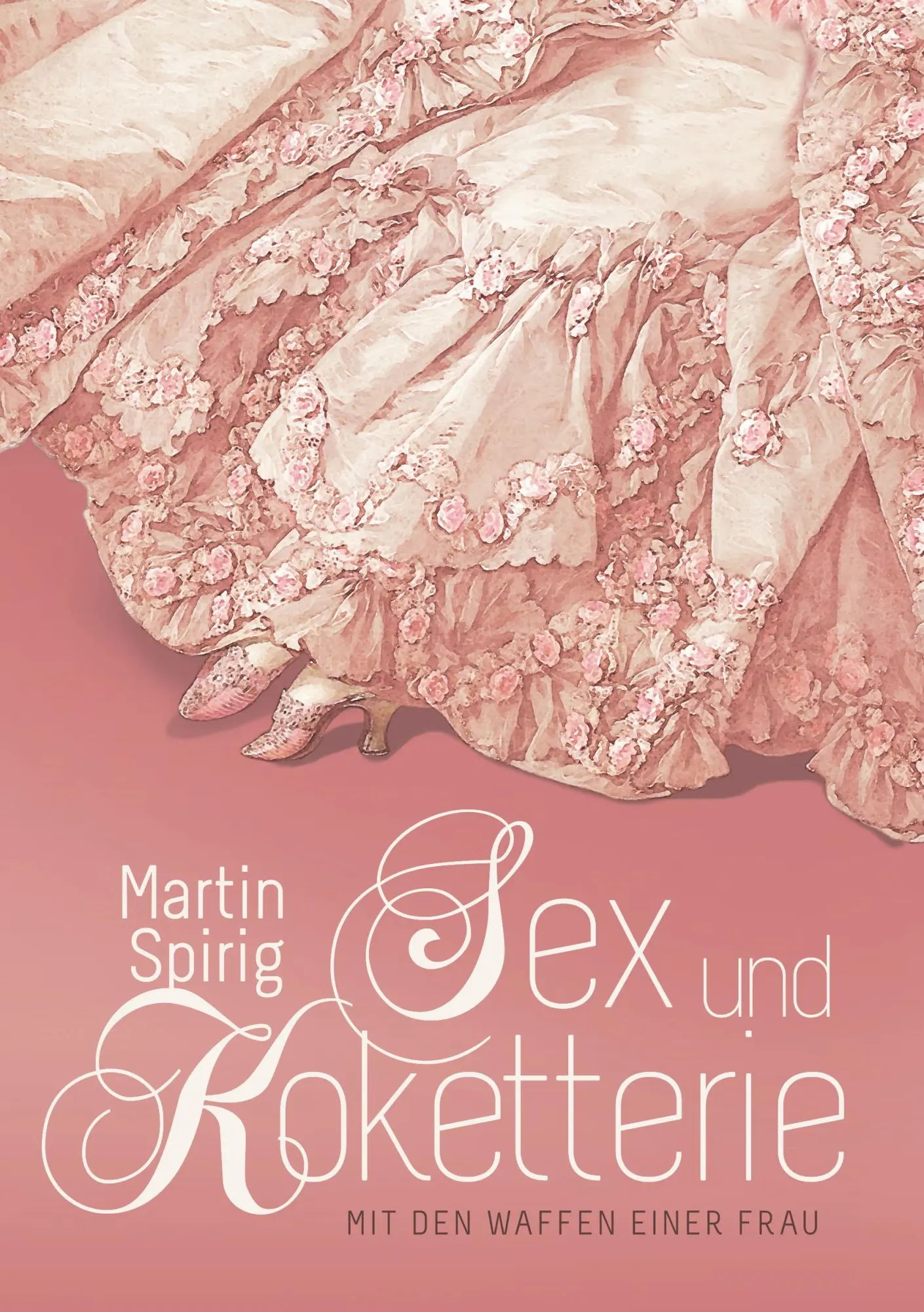 Cover: 9783746052359 | Sex und Koketterie | Mit den Waffen einer Frau | Martin Spirig | Buch