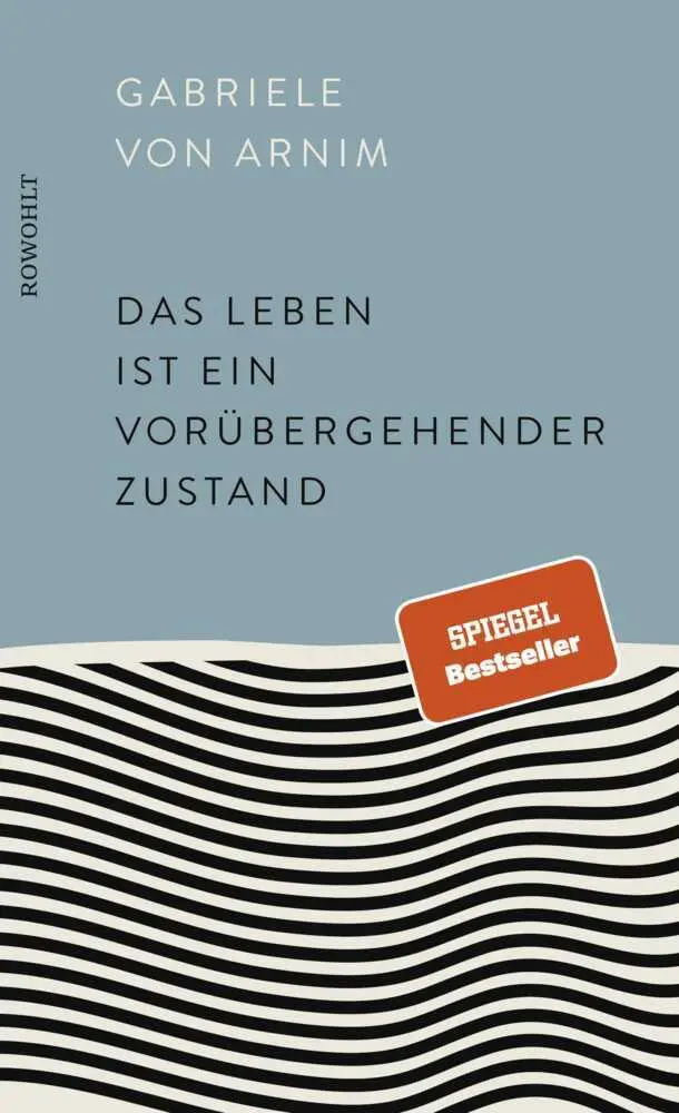 Cover: 9783498002459 | Das Leben ist ein vorübergehender Zustand | Gabriele von Arnim | Buch
