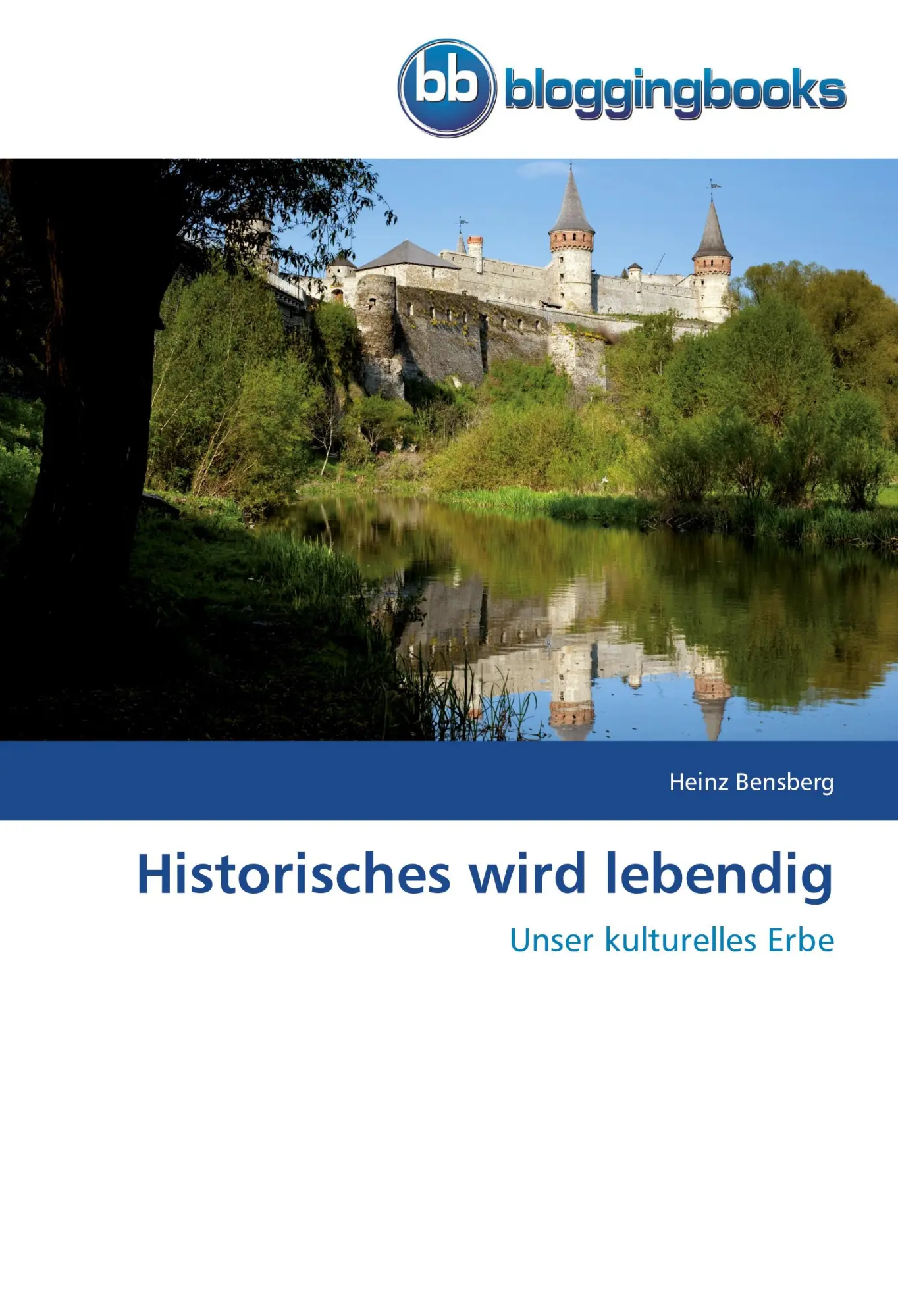 Cover: 9783841772459 | Historisches wird lebendig | Unser kulturelles Erbe | Heinz Bensberg