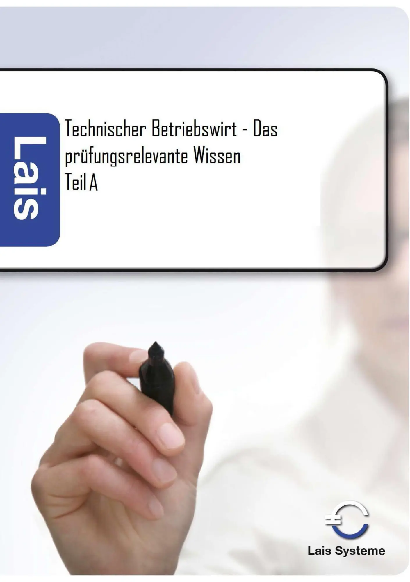 Cover: 9783941902459 | Technischer Betriebswirt Teil A - Das prüfungsrelevante Wissen | Buch
